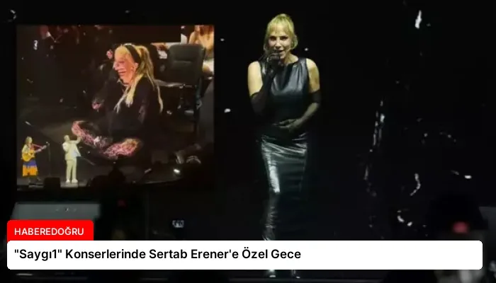 “Saygı1” Konserlerinde Sertab Erener’e Özel Gece