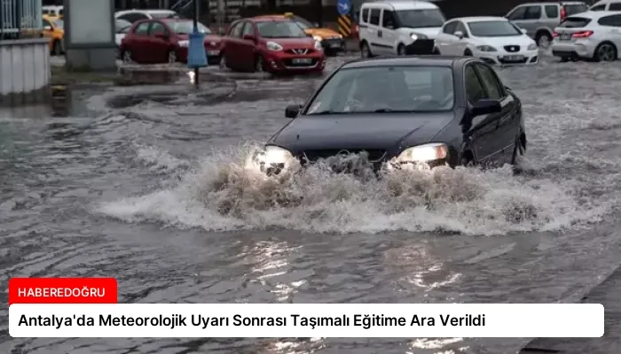 Antalya’da Meteorolojik Uyarı Sonrası Taşımalı Eğitime Ara Verildi