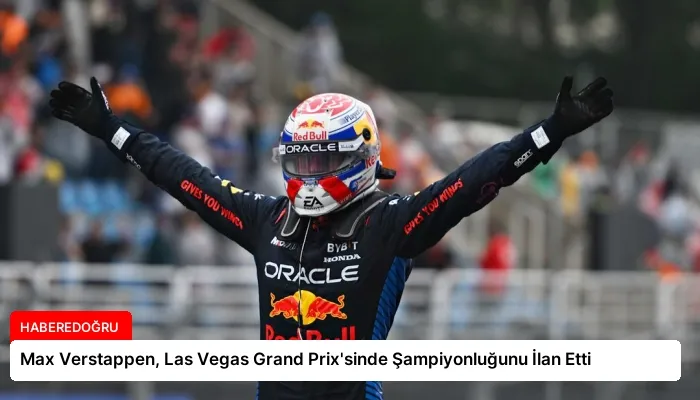 Max Verstappen, Las Vegas Grand Prix’sinde Şampiyonluğunu İlan Etti