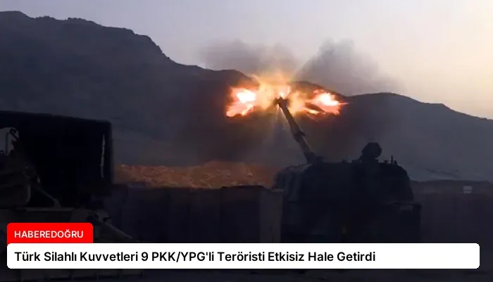 Türk Silahlı Kuvvetleri 9 PKK/YPG’li Teröristi Etkisiz Hale Getirdi