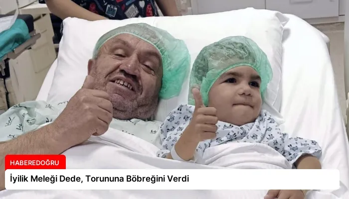 İyilik Meleği Dede, Torununa Böbreğini Verdi