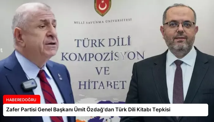 Zafer Partisi Genel Başkanı Ümit Özdağ’dan Türk Dili Kitabı Tepkisi
