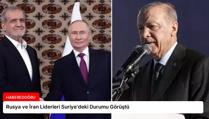 Rusya ve İran Liderleri Suriye’deki Durumu Görüştü
