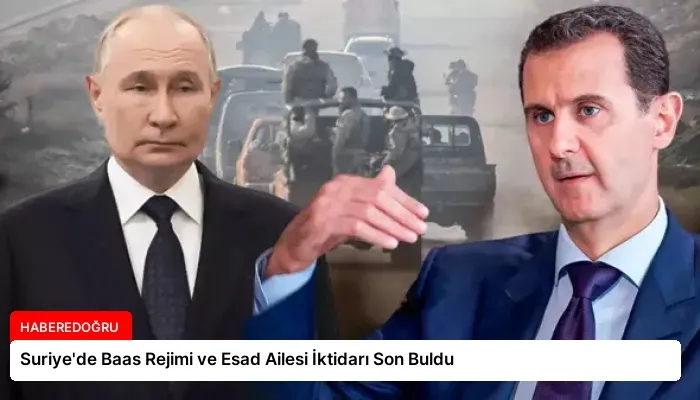 Suriye’de Baas Rejimi ve Esad Ailesi İktidarı Son Buldu