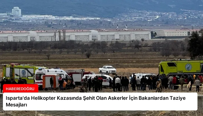 Isparta’da Helikopter Kazasında Şehit Olan Askerler İçin Bakanlardan Taziye Mesajları