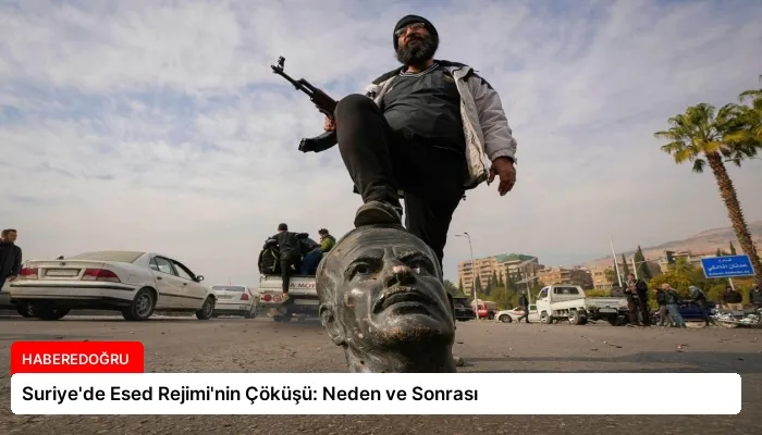 Suriye’de Esed Rejimi’nin Çöküşü: Neden ve Sonrası