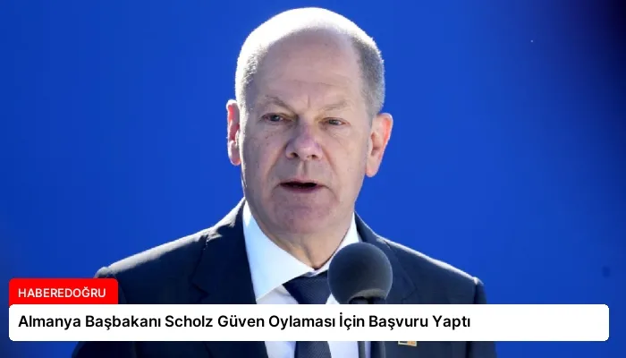 Almanya Başbakanı Scholz Güven Oylaması İçin Başvuru Yaptı