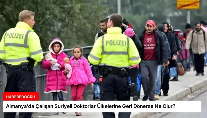 Almanya’da Çalışan Suriyeli Doktorlar Ülkelerine Geri Dönerse Ne Olur?
