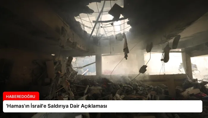‘Hamas’ın İsrail’e Saldırıya Dair Açıklaması