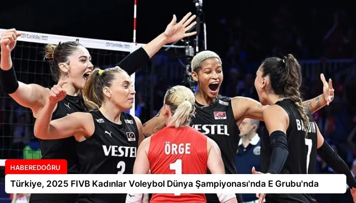 Türkiye, 2025 FIVB Kadınlar Voleybol Dünya Şampiyonası’nda E Grubu’nda