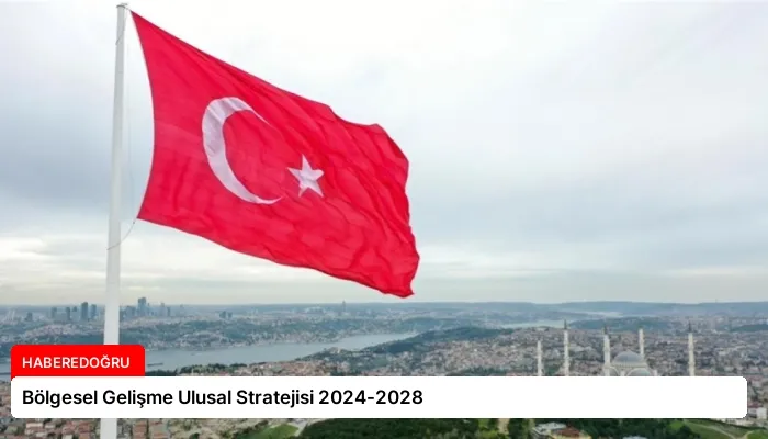 Bölgesel Gelişme Ulusal Stratejisi 2024-2028