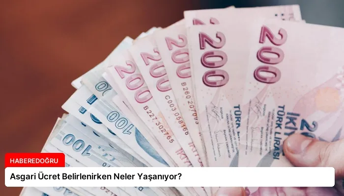 Asgari Ücret Belirlenirken Neler Yaşanıyor?