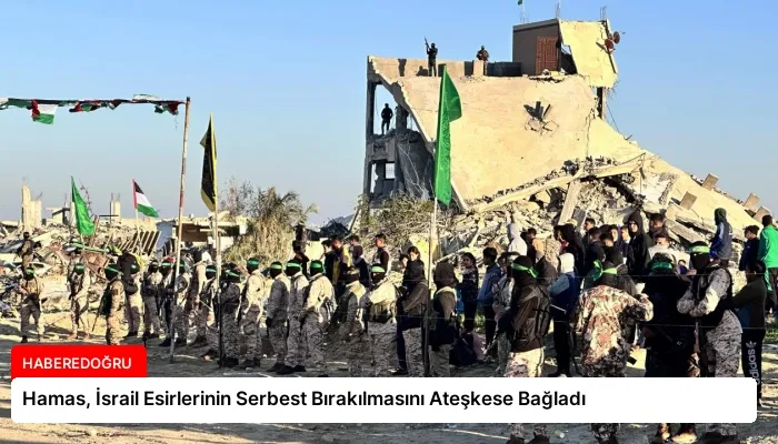 Hamas, İsrail Esirlerinin Serbest Bırakılmasını Ateşkese Bağladı