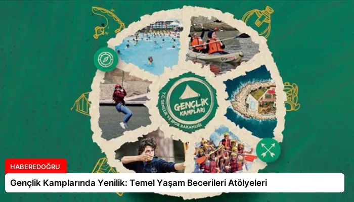 Gençlik Kamplarında Yenilik: Temel Yaşam Becerileri Atölyeleri
