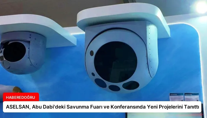 ASELSAN, Abu Dabi’deki Savunma Fuarı ve Konferansında Yeni Projelerini Tanıttı