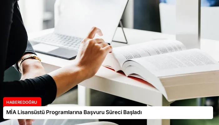 MİA Lisansüstü Programlarına Başvuru Süreci Başladı