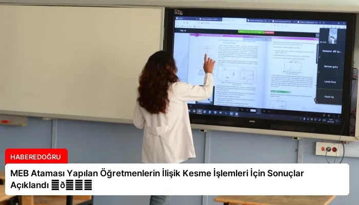 MEB Ataması Yapılan Öğretmenlerin İlişik Kesme İşlemleri İçin Sonuçlar Açıklandı ⏬👇