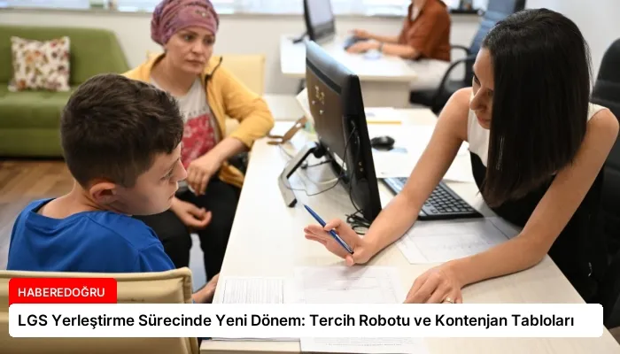 LGS Yerleştirme Sürecinde Yeni Dönem: Tercih Robotu ve Kontenjan Tabloları