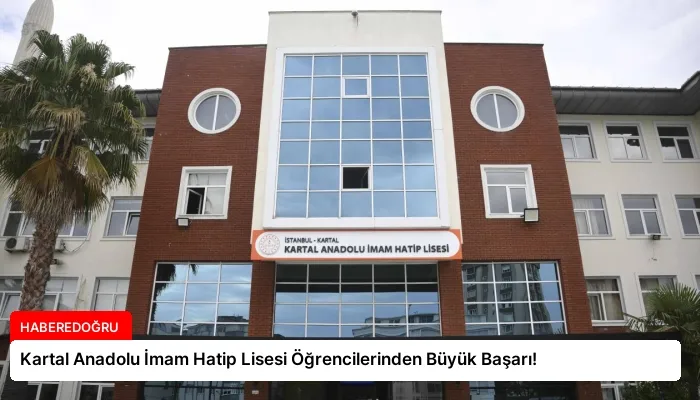 Kartal Anadolu İmam Hatip Lisesi Öğrencilerinden Büyük Başarı!