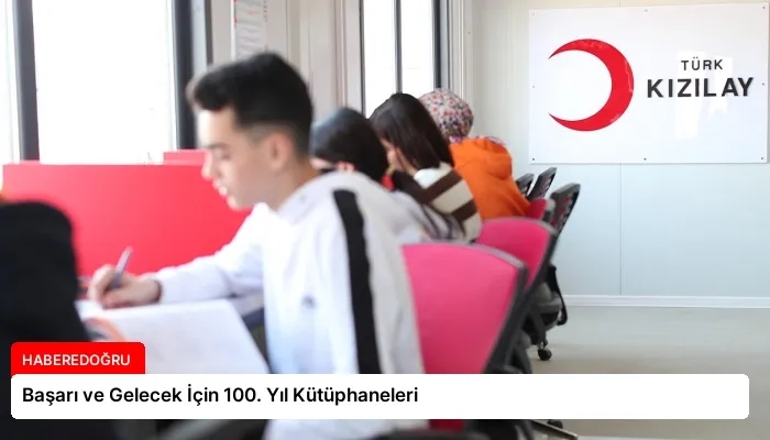 Başarı ve Gelecek İçin 100. Yıl Kütüphaneleri