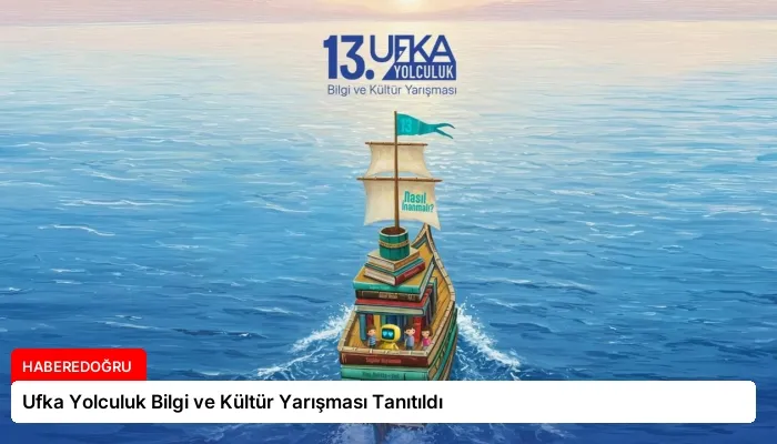Ufka Yolculuk Bilgi ve Kültür Yarışması Tanıtıldı
