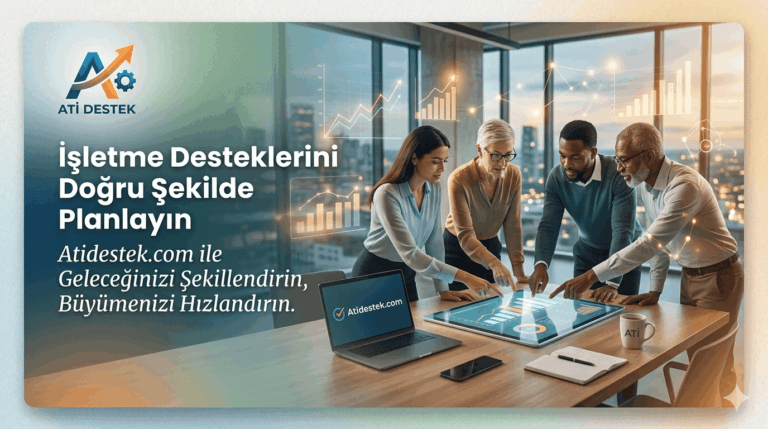 Atidestek.com ile İşletme Desteklerini Doğru Şekilde Planlayın