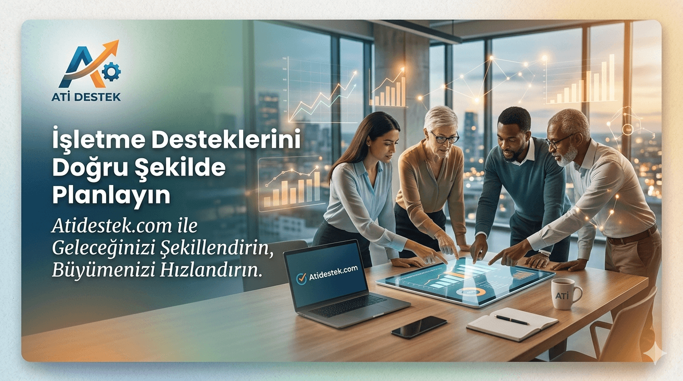 Atidestek.com ile İşletme Desteklerini Doğru Şekilde Planlayın