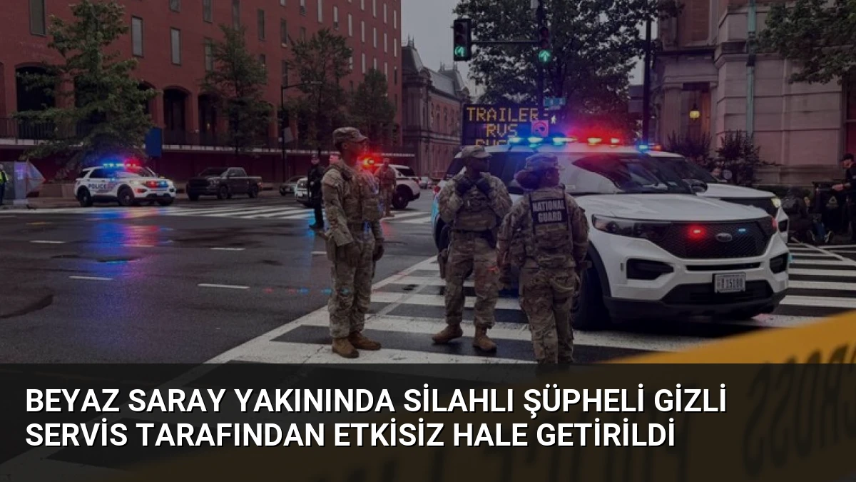 Beyaz Saray Yakınında Silahlı Şüpheli Gizli Servis Tarafından Etkisiz Hale Getirildi