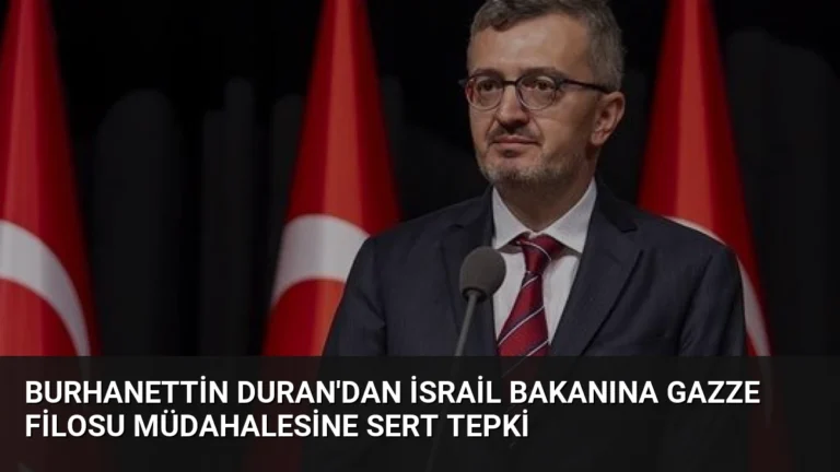 Burhanettin Duran’dan İsrail Bakanına Gazze Filosu Müdahalesine Sert Tepki