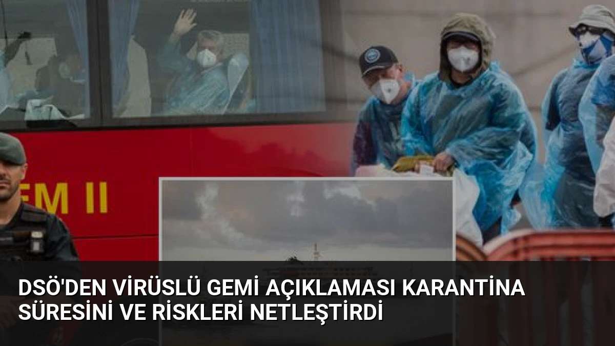 DSÖ’den Virüslü Gemi Açıklaması Karantina Süresini ve Riskleri Netleştirdi
