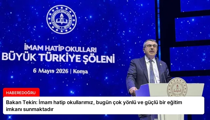 Bakan Tekin: İmam hatip okullarımız, bugün çok yönlü ve güçlü bir eğitim imkanı sunmaktadır