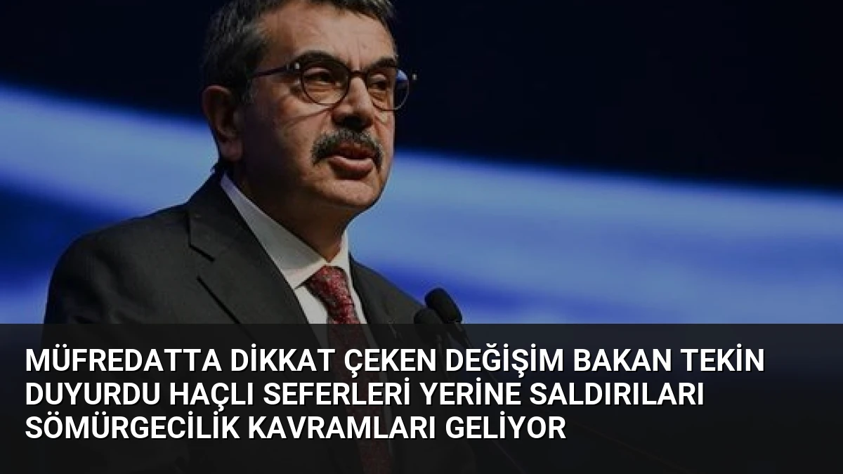 Müfredatta Dikkat Çeken Değişim Bakan Tekin Duyurdu Haçlı Seferleri Yerine Saldırıları Sömürgecilik Kavramları Geliyor