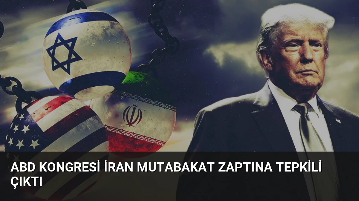 ABD Kongresi İran Mutabakat Zaptına Tepkili Çıktı