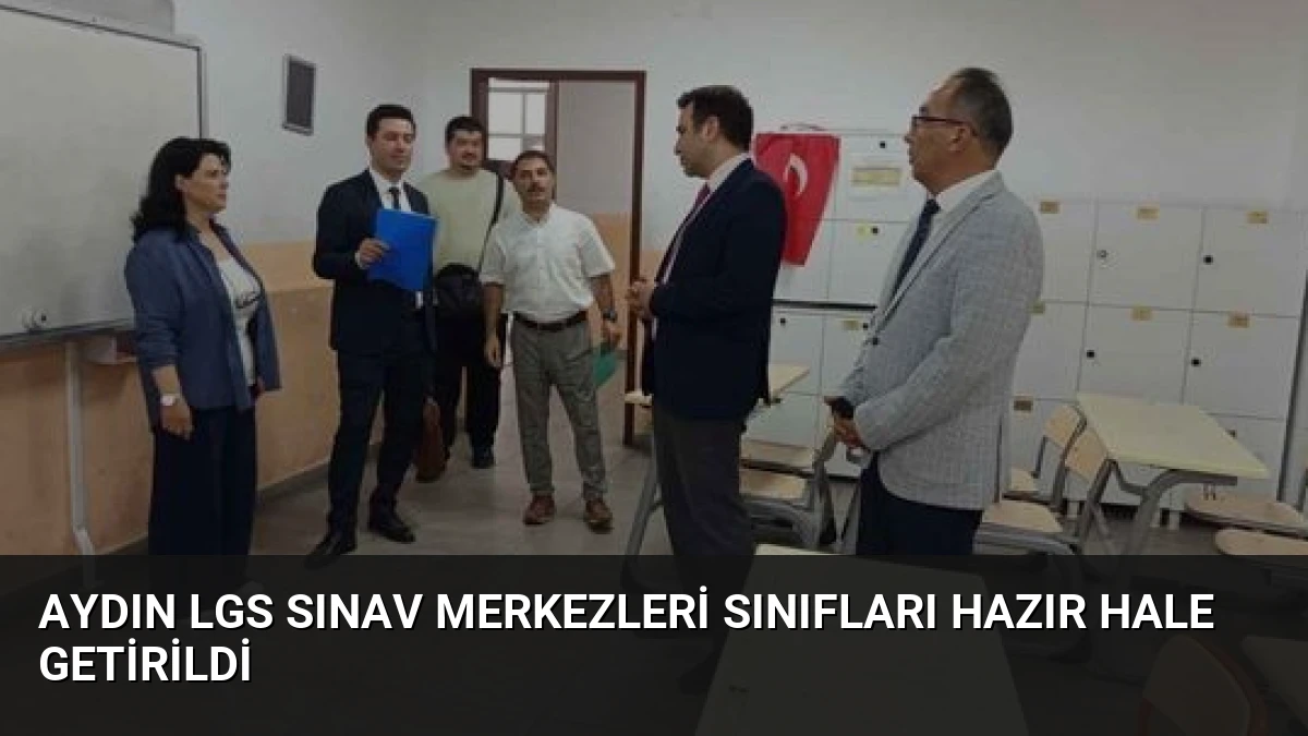 Aydın LGS Sınav Merkezleri Sınıfları Hazır Hale Getirildi