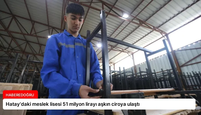Hatay’daki meslek lisesi 51 milyon lirayı aşkın ciroya ulaştı
