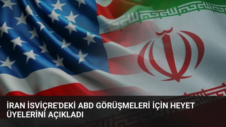 İran İsviçre’deki ABD Görüşmeleri İçin Heyet Üyelerini Açıkladı