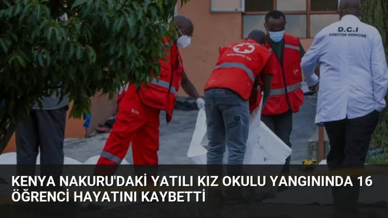 Kenya Nakuru’daki Yatılı Kız Okulu Yangınında 16 Öğrenci Hayatını Kaybetti