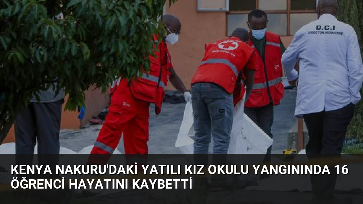 Kenya Nakuru’daki Yatılı Kız Okulu Yangınında 16 Öğrenci Hayatını Kaybetti