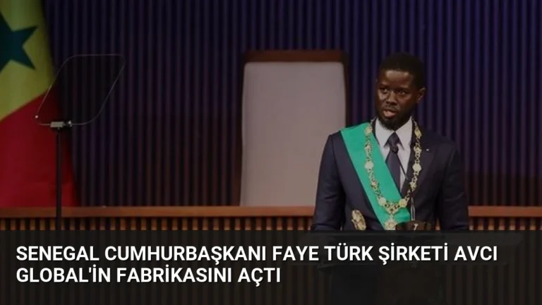Senegal Cumhurbaşkanı Faye Türk Şirketi AVCI Global’in Fabrikasını Açtı