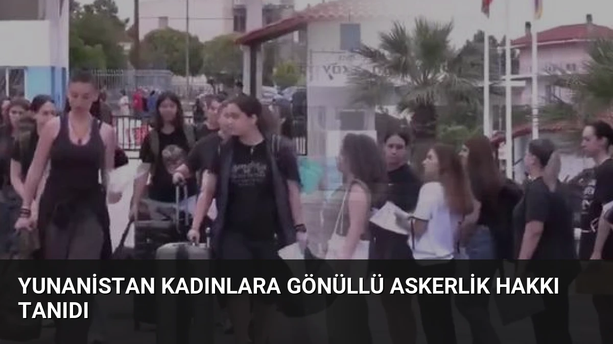 Yunanistan Kadınlara Gönüllü Askerlik Hakkı Tanıdı