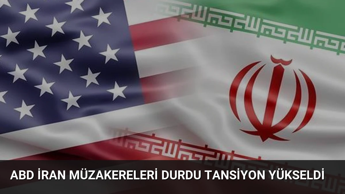 ABD İran Müzakereleri Durdu Tansiyon Yükseldi