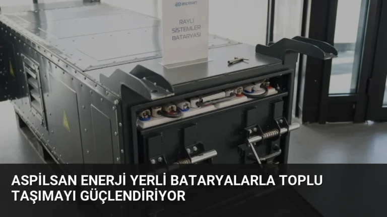 ASPİLSAN Enerji Yerli Bataryalarla Toplu Taşımayı Güçlendiriyor