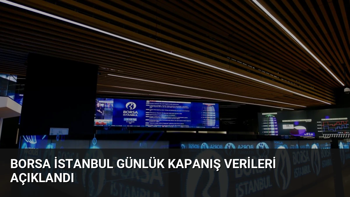 Borsa İstanbul Günlük Kapanış Verileri Açıklandı