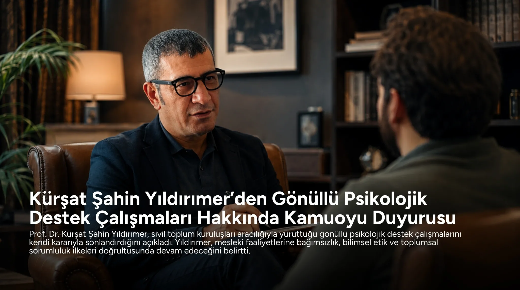 Prof. Dr. Kürşat Şahin Yıldırımer’den Gönüllü Psikolojik Destek Çalışmaları Hakkında Kamuoyu Duyurusu