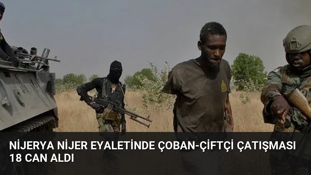 Nijerya Nijer Eyaletinde Çoban-Çiftçi Çatışması 18 Can Aldı
