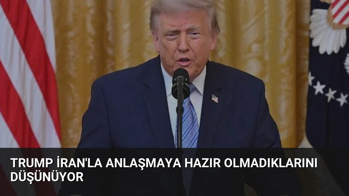 Trump İran’la Anlaşmaya Hazır Olmadıklarını Düşünüyor