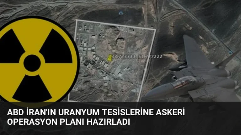 ABD İran’ın Uranyum Tesislerine Askeri Operasyon Planı Hazırladı