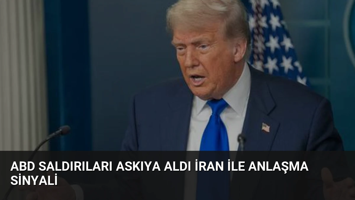 ABD Saldırıları Askıya Aldı İran ile Anlaşma Sinyali