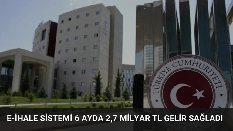 E-İhale Sistemi 6 Ayda 2,7 Milyar TL Gelir Sağladı