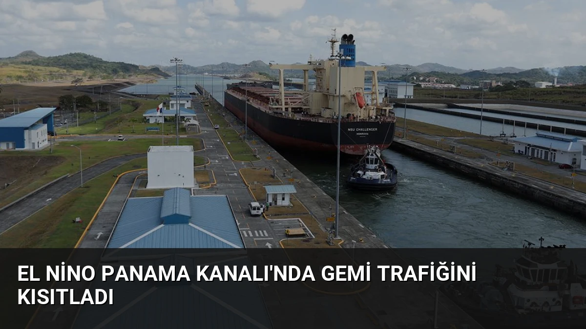 El Nino Panama Kanalı’nda Gemi Trafiğini Kısıtladı